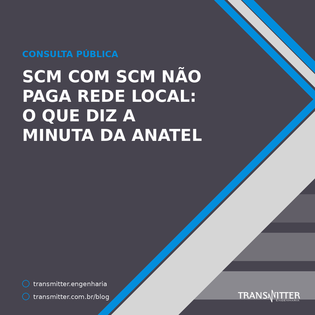 SCM com SCM não paga rede local: o que a minuta da Anatel escreve sobre remuneração de redes