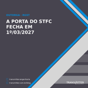A última janela para pedir outorga de STFC fecha em 1º de março de 2027