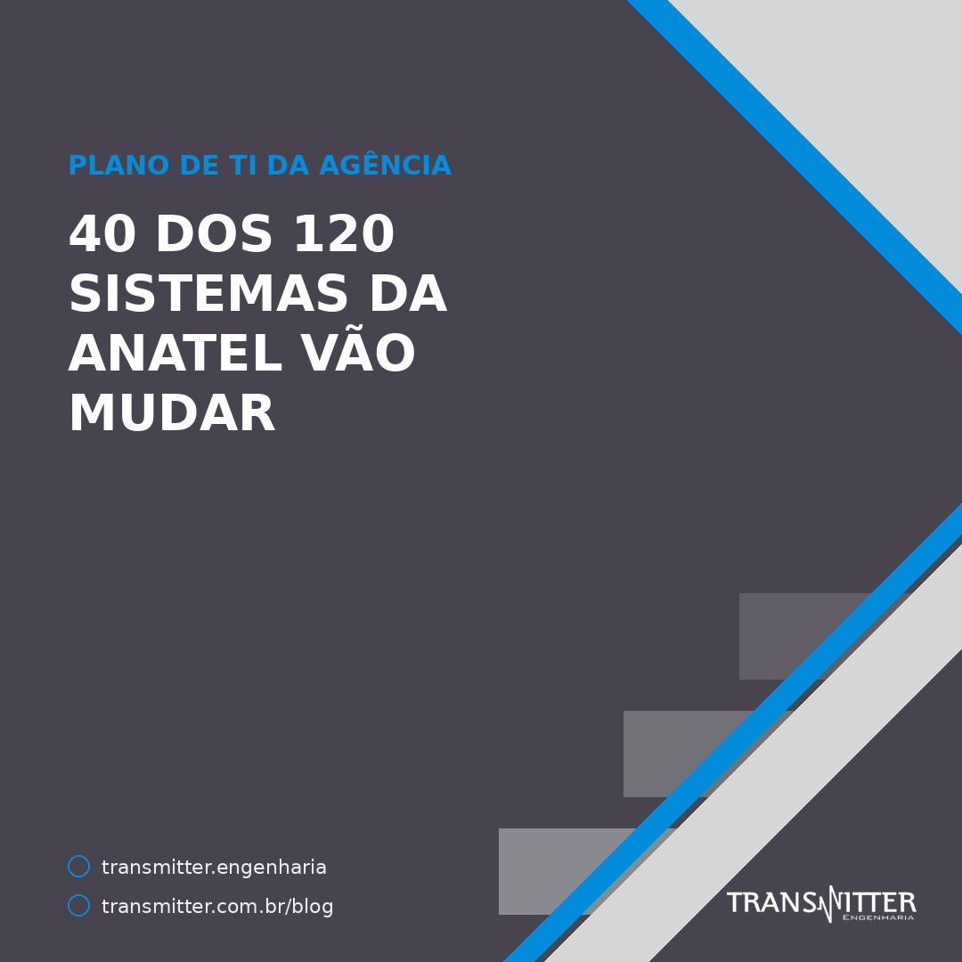 O plano de TI da Anatel lista 120 sistemas e diz o que vai acontecer com cada um — inclusive os que