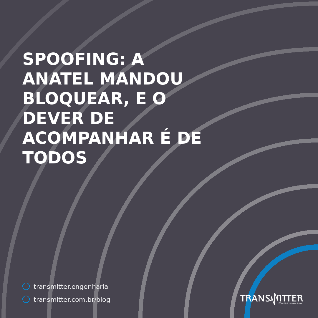 Spoofing: a Anatel publicou seis cautelares — e o dever de acompanhar a lista de bloqueios é de toda