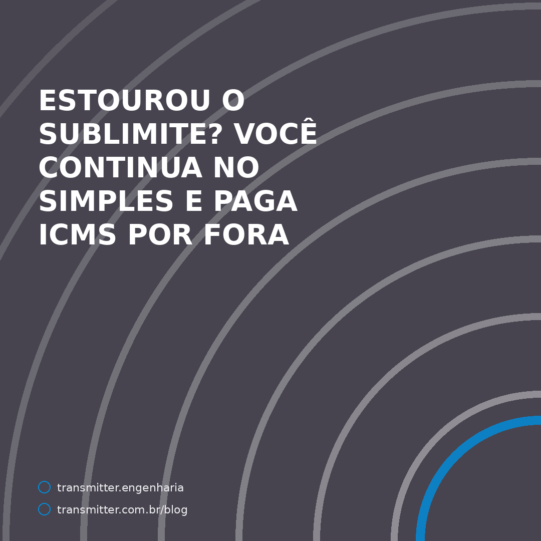 Estourou o sublimite? O provedor continua no Simples e passa a pagar ICMS por fora