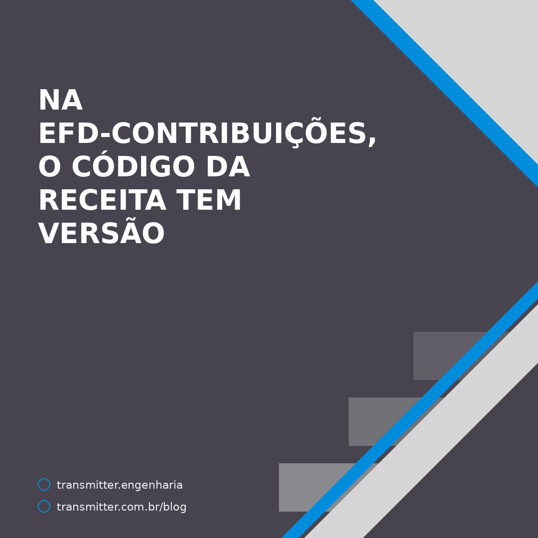 Na EFD-Contribuições, o código da receita tem versão — e três tabelas mudaram em 2026
