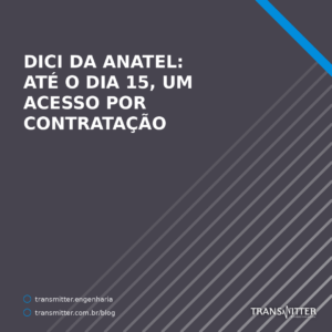 DICI da Anatel: até o dia 15, um acesso por contratação