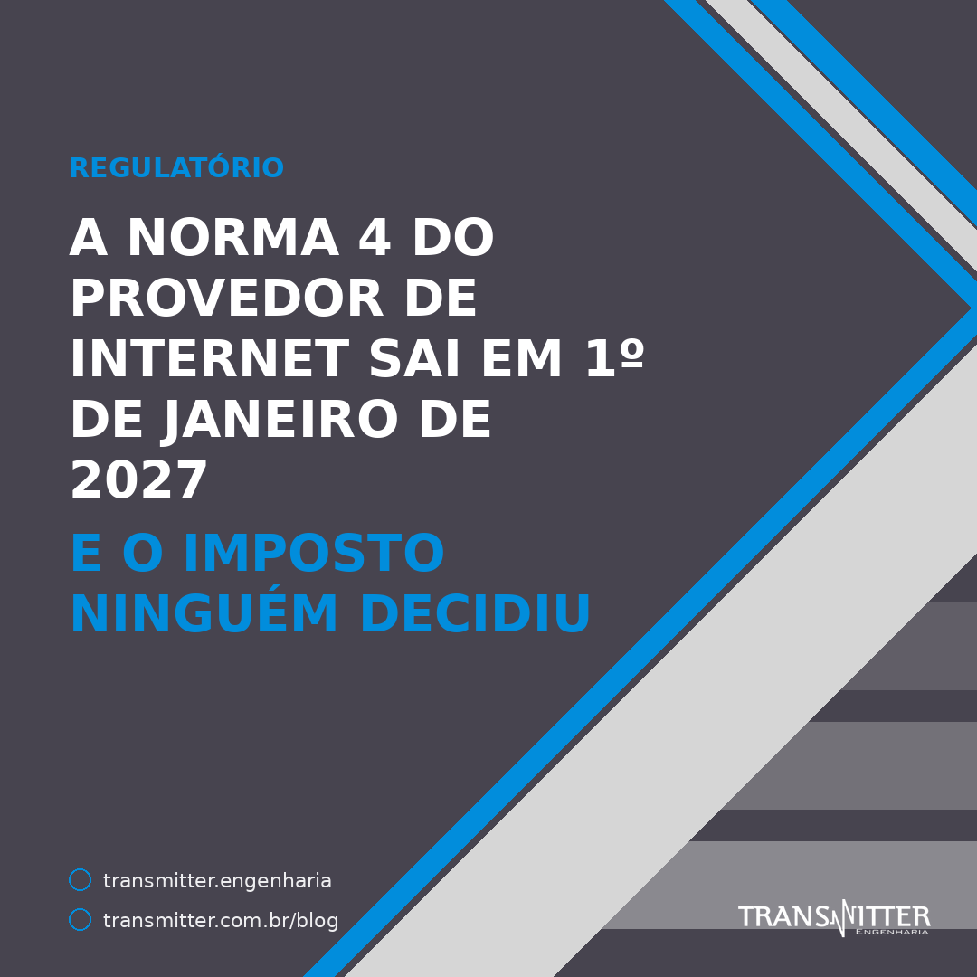 A Norma 4 sai em 1º de janeiro de 2027: o que a Anatel decidiu sobre o SVA de conexão, o que está pe