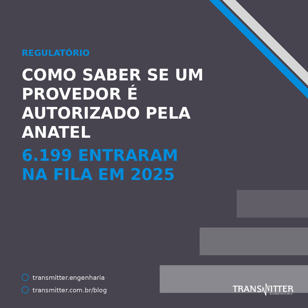 Como saber se um provedor é autorizado pela Anatel — e a fila que o Acórdão 176 criou em 2025