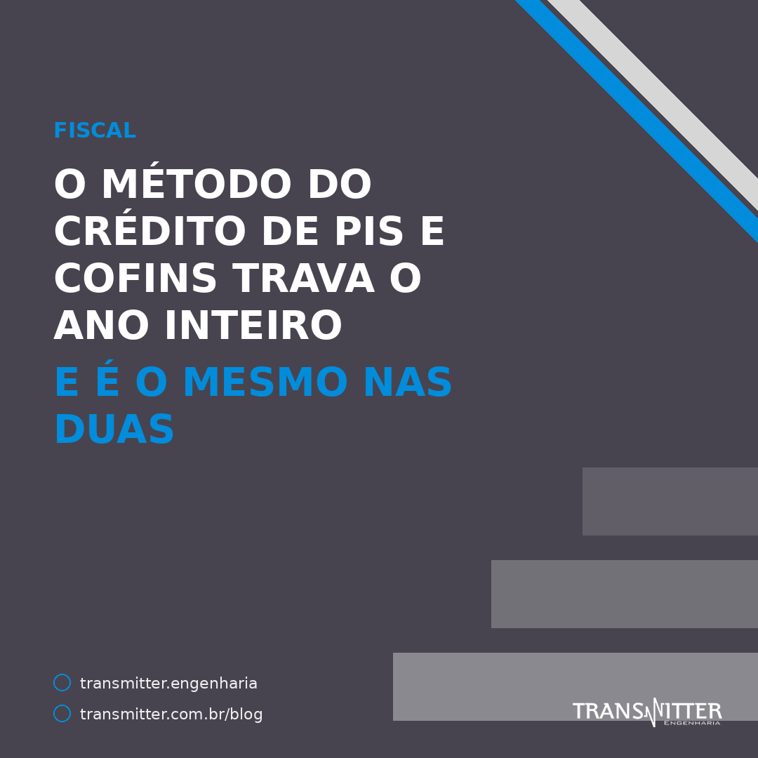 O método do crédito de PIS e Cofins trava o ano inteiro