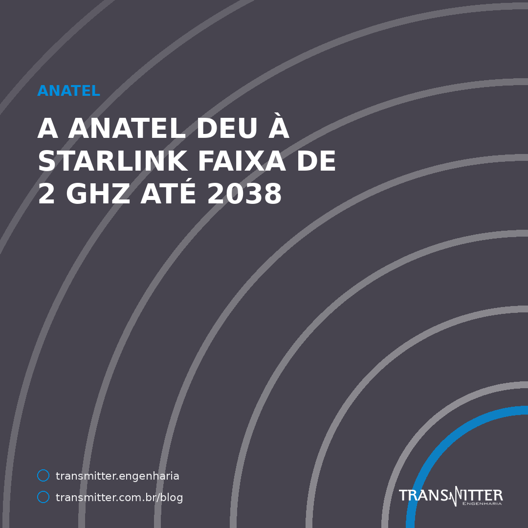A Anatel deu à Starlink faixa de 2 GHz até 2038 — e a decisão não fala em celular